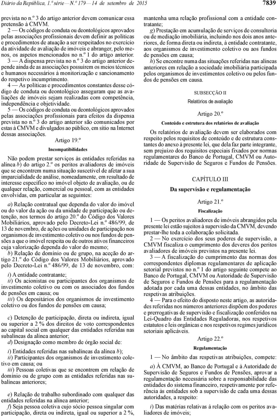 imóveis e abranger, pelo menos, os aspetos mencionados no n.º 1 do artigo anterior. 3 A dispensa prevista no n.