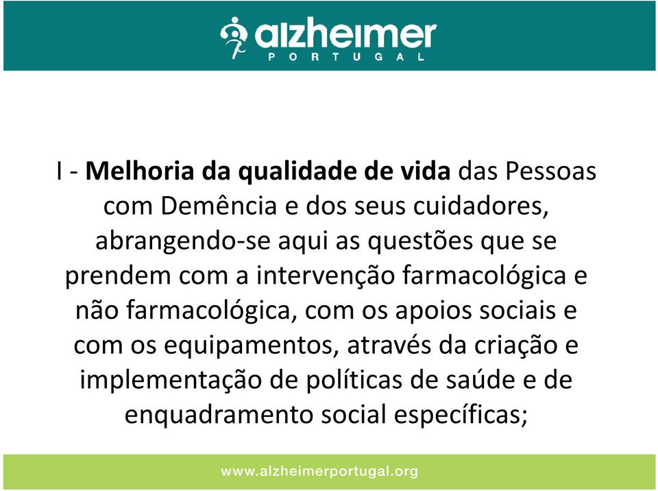 farmacológica e não farmacológica, com os apoios sociais e com os equipamentos,