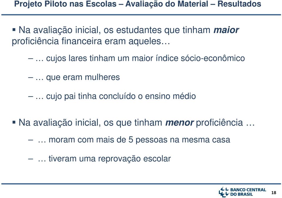 sócio-econômico que eram mulheres cujo pai tinha concluído o ensino médio Na avaliação inicial,