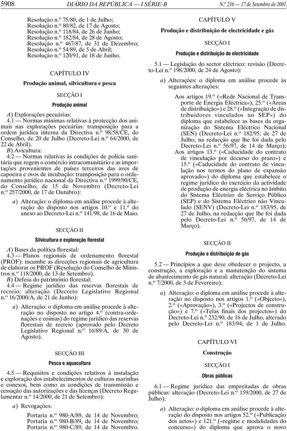 CAPÍTULO IV Produção animal, silvicultura e pesca Produção animal A) Explorações pecuárias: 4.