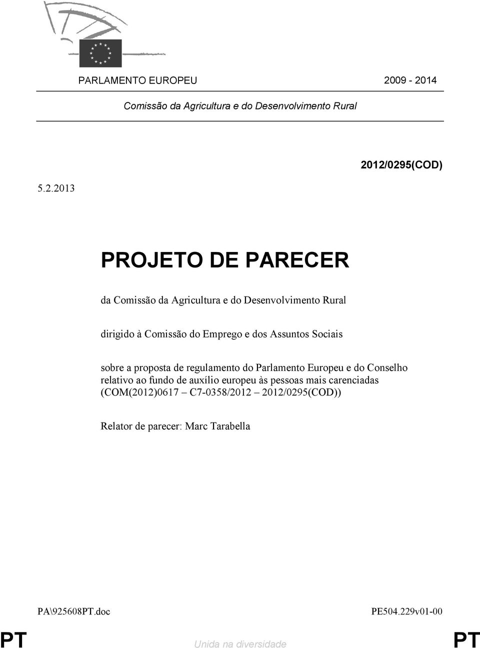 Agricultura e do Desenvolvimento Rural dirigido à Comissão do Emprego e dos Assuntos Sociais sobre a proposta de