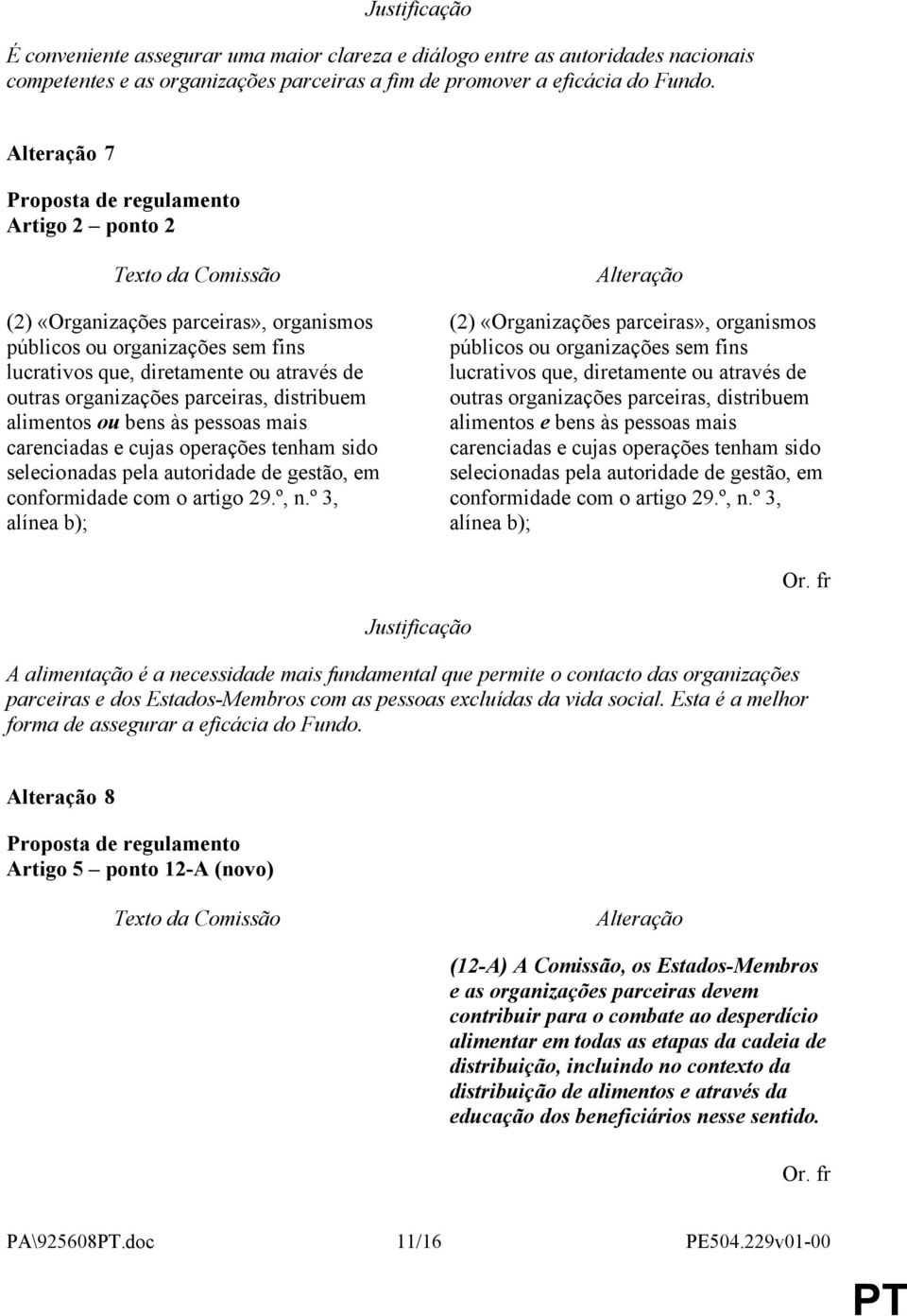 pessoas mais carenciadas e cujas operações tenham sido selecionadas pela autoridade de gestão, em conformidade com o artigo 29.º, n.