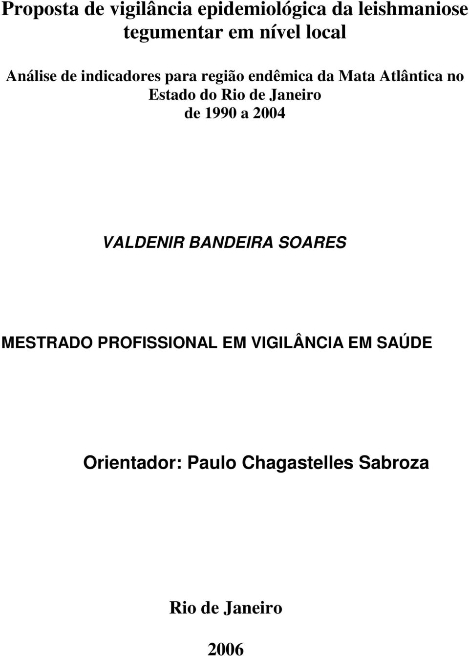 do Rio de Janeiro de 1990 a 2004 VALDENIR BANDEIRA SOARES MESTRADO