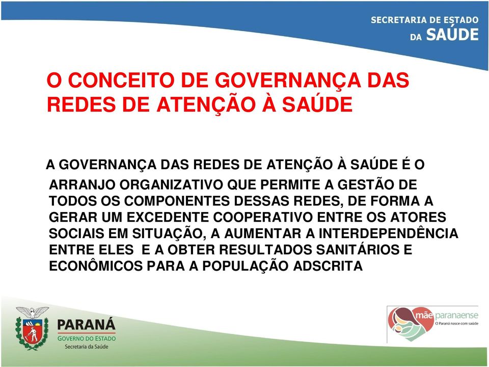 FORMA A GERAR UM EXCEDENTE COOPERATIVO ENTRE OS ATORES SOCIAIS EM SITUAÇÃO, A AUMENTAR A