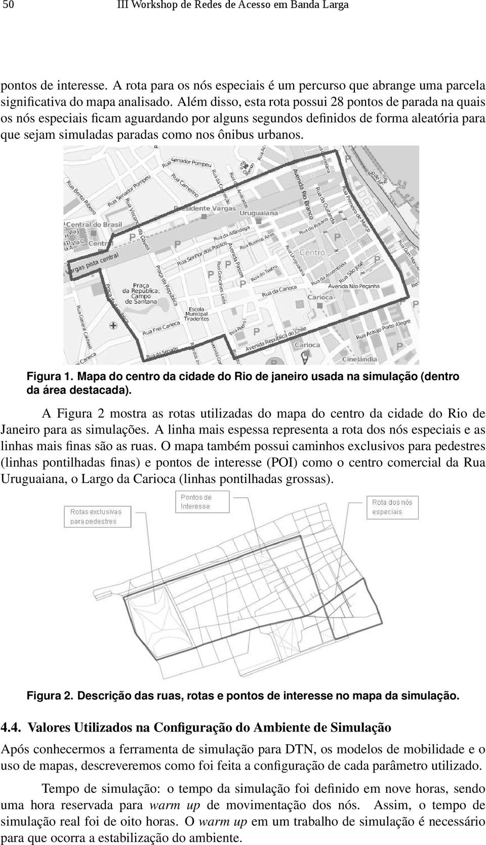 Figura 1. Mapa do centro da cidade do Rio de janeiro usada na simulação (dentro da área destacada).