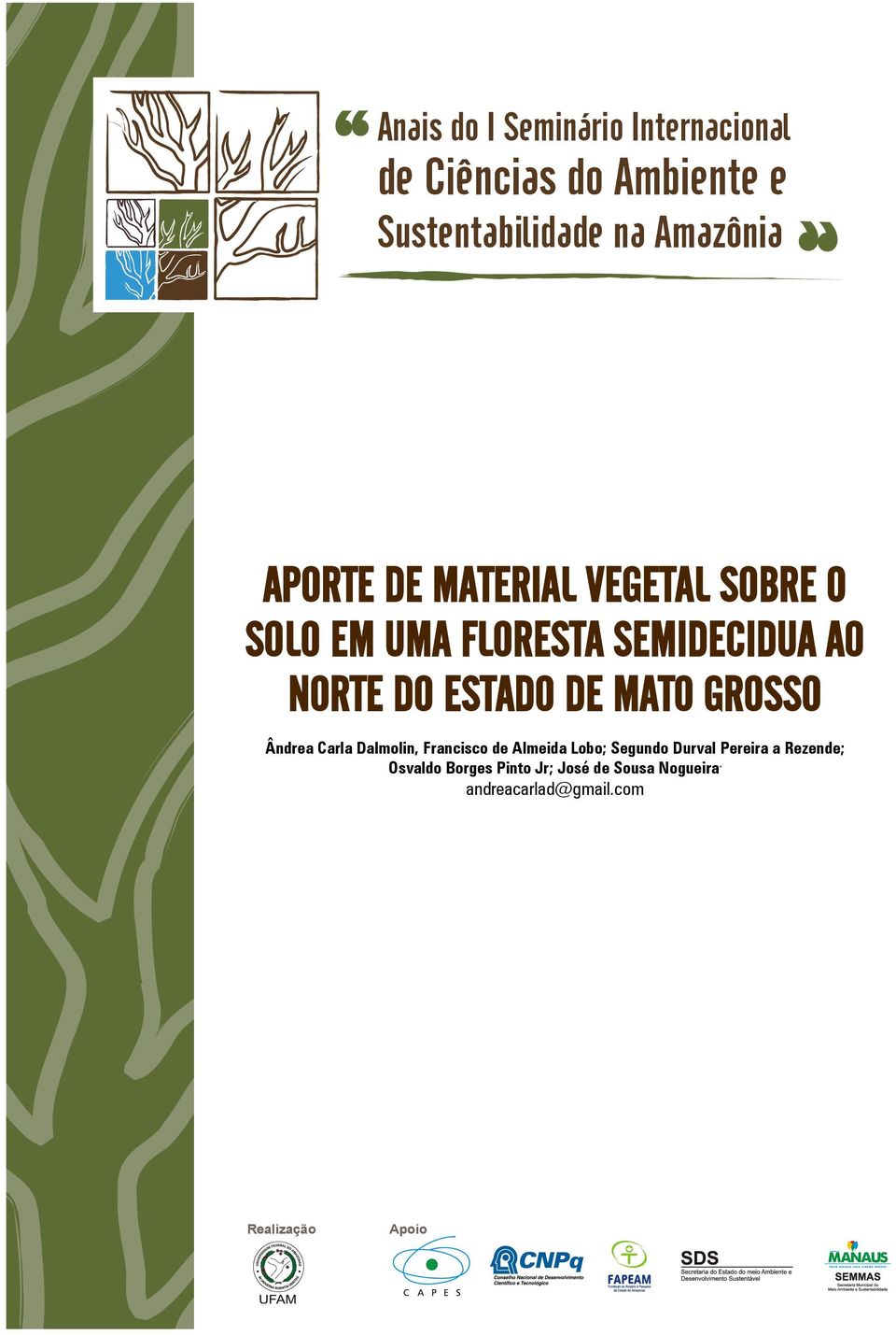 MATO GROSSO Ândrea Carla Dalmolin, Francisco de Almeida Lobo; Segundo Durval Pereira a