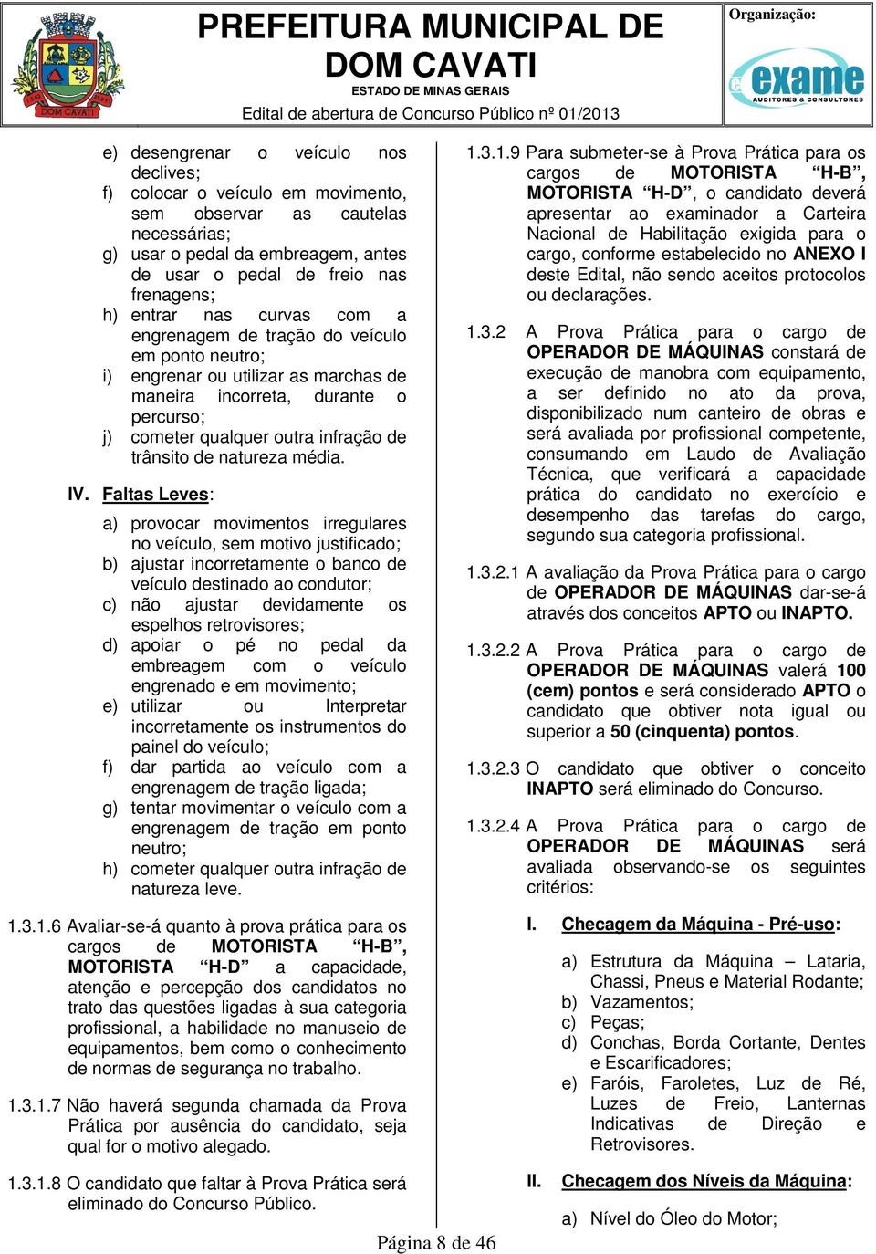 cometer qualquer outra infração de trânsito de natureza média. IV.