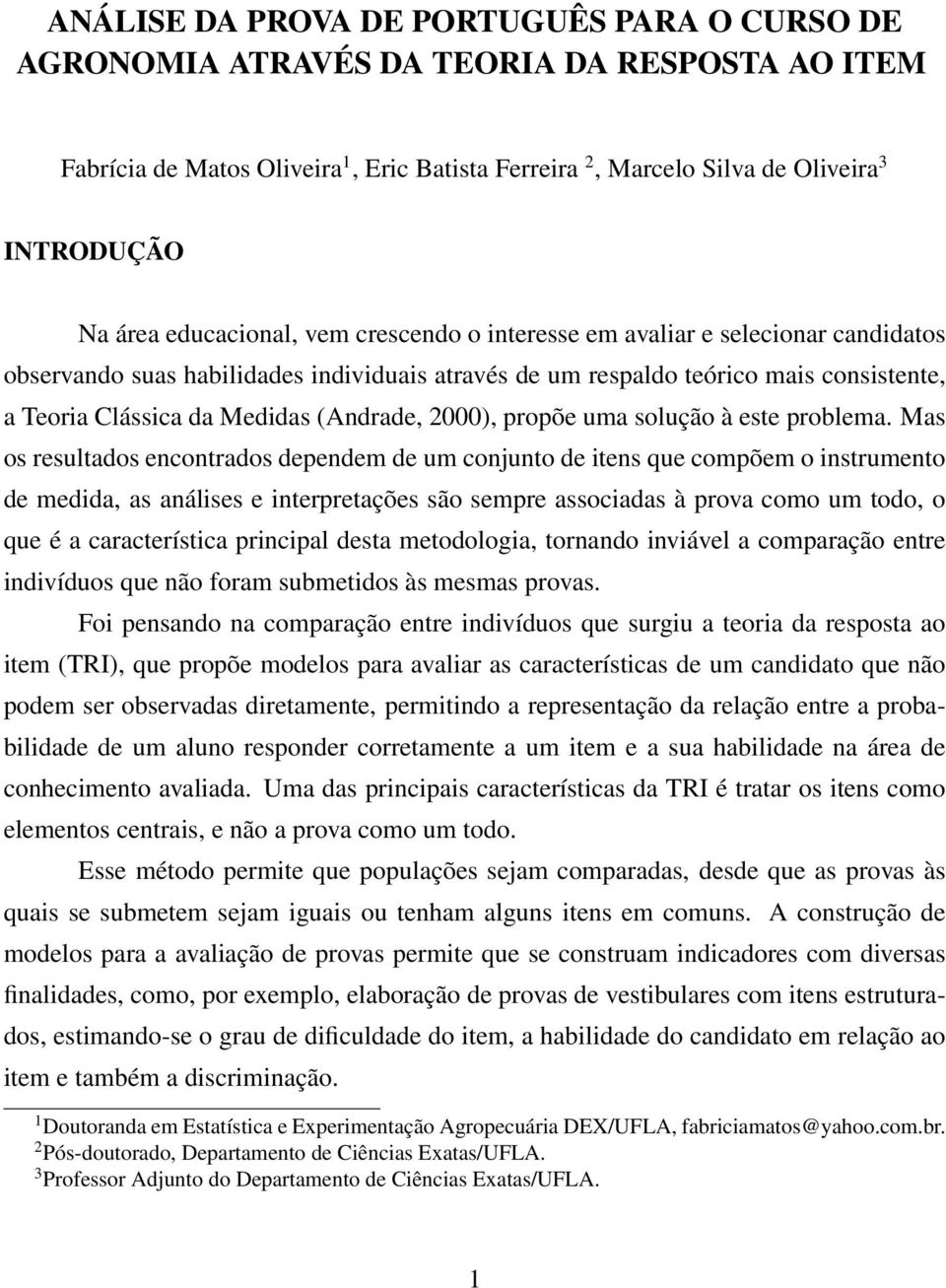 (Andrade, 2000), propõe uma solução à este problema.