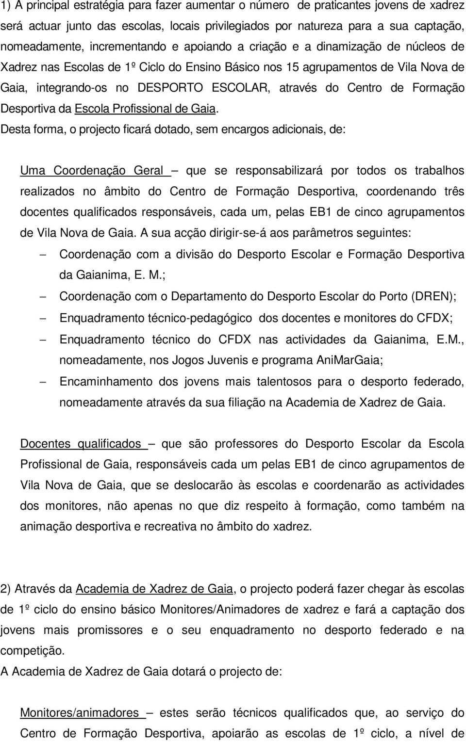 do Centro de Formação Desportiva da Escola Profissional de Gaia.