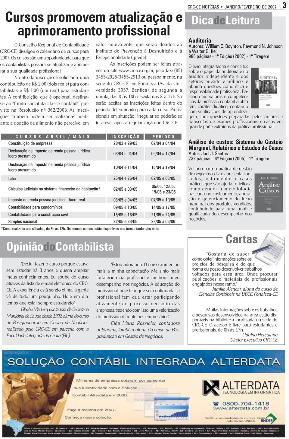 No ato da inscrição é solicitada uma contribuição de R$ 2,00 (dois reais) para contabilistas e R$ 1,00 (um real) para estudantes.