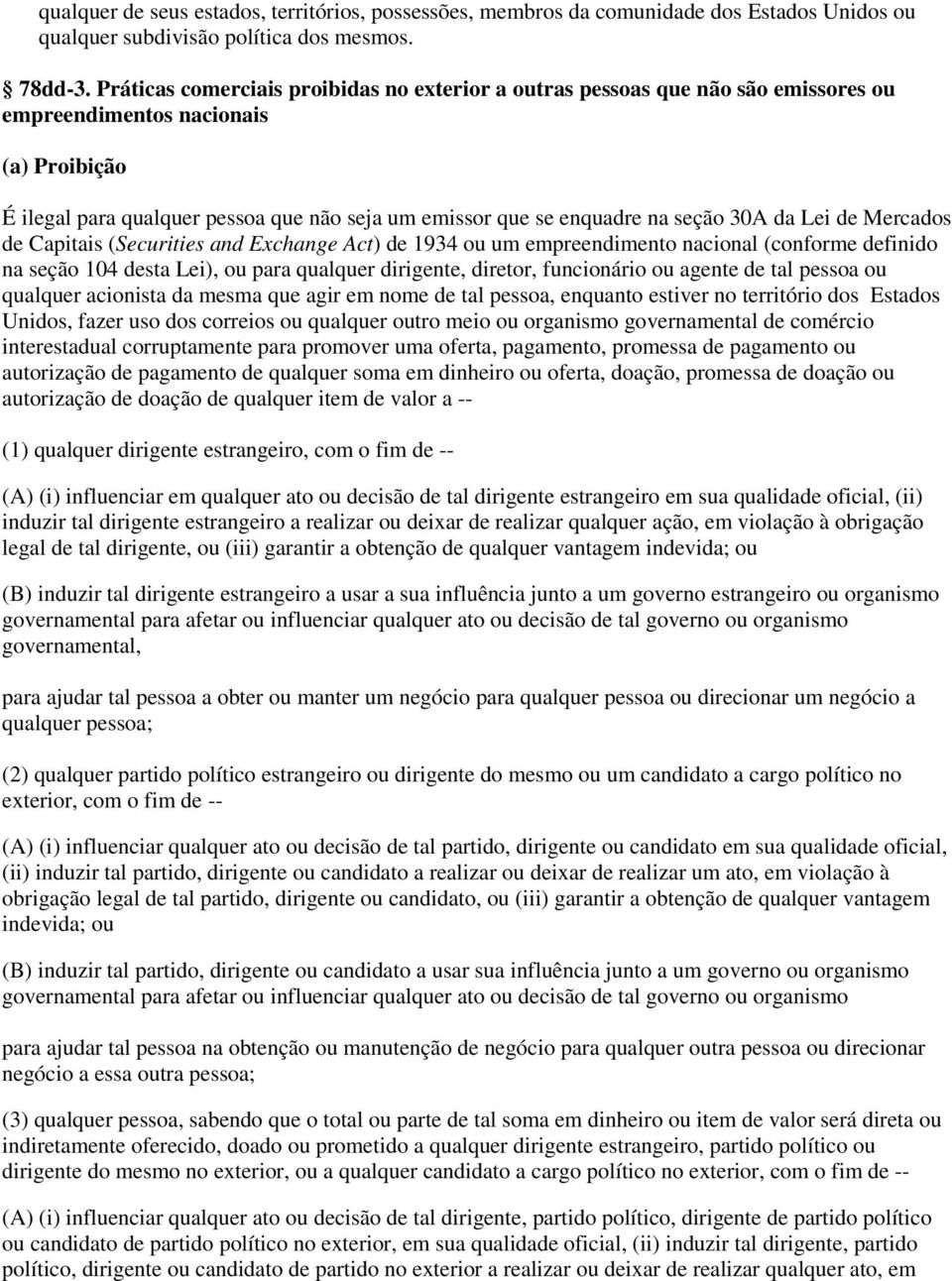 seção 30A da Lei de Mercados de Capitais (Securities and Exchange Act) de 1934 ou um empreendimento nacional (conforme definido na seção 104 desta Lei), ou para qualquer dirigente, diretor,