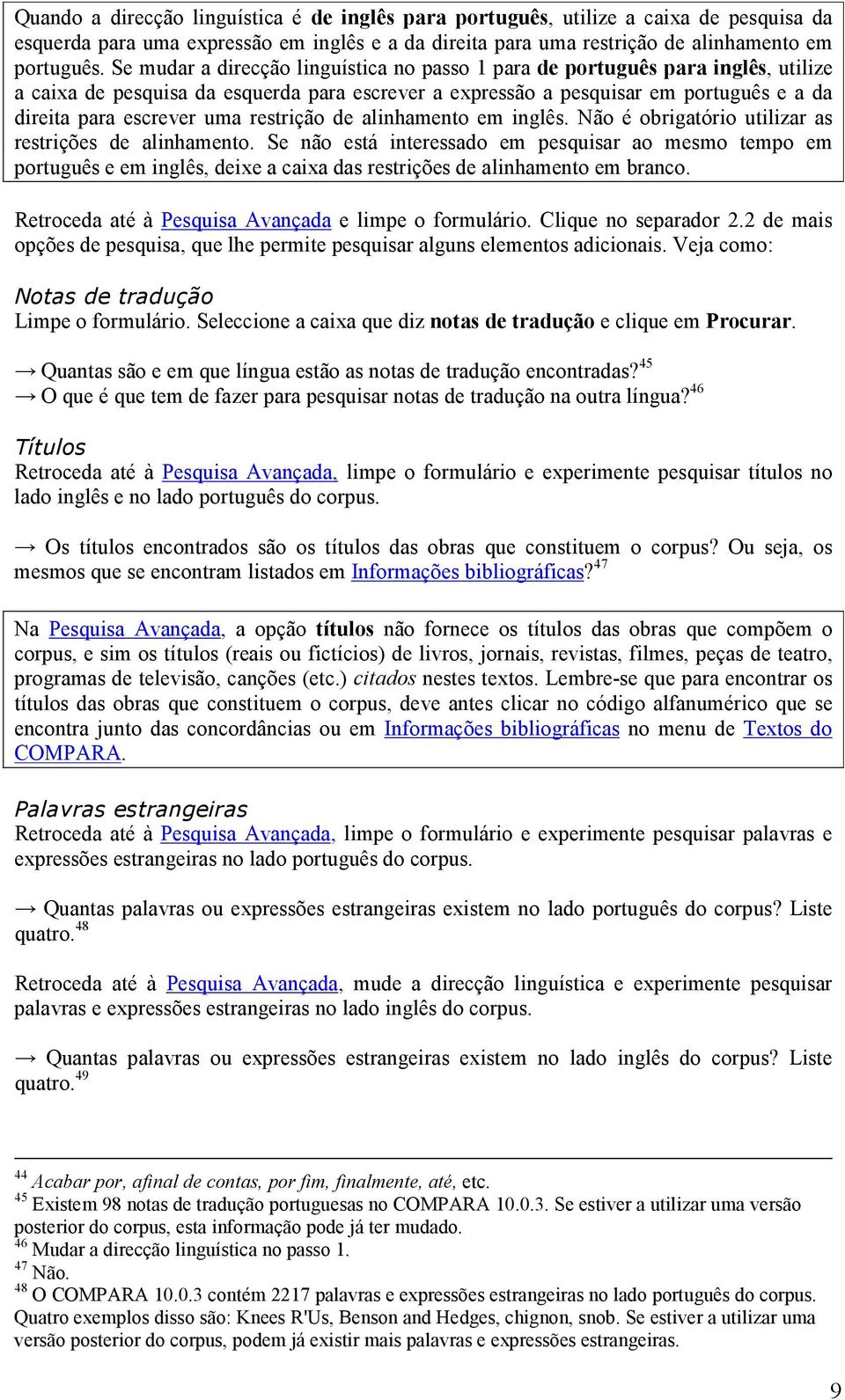 restrição de alinhamento em inglês. Não é obrigatório utilizar as restrições de alinhamento.