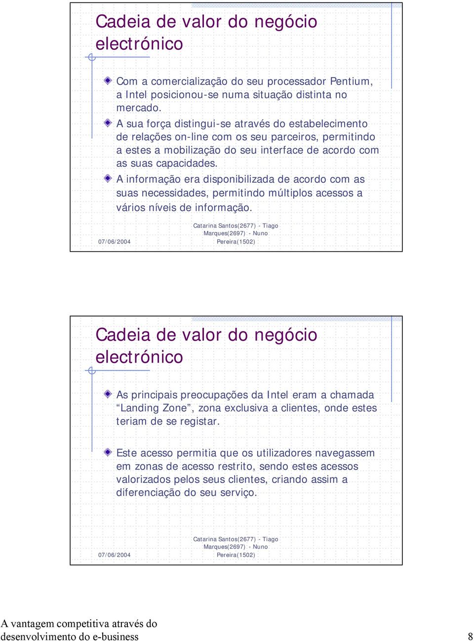 A informação era disponibilizada de acordo com as suas necessidades, permitindo múltiplos acessos a vários níveis de informação.