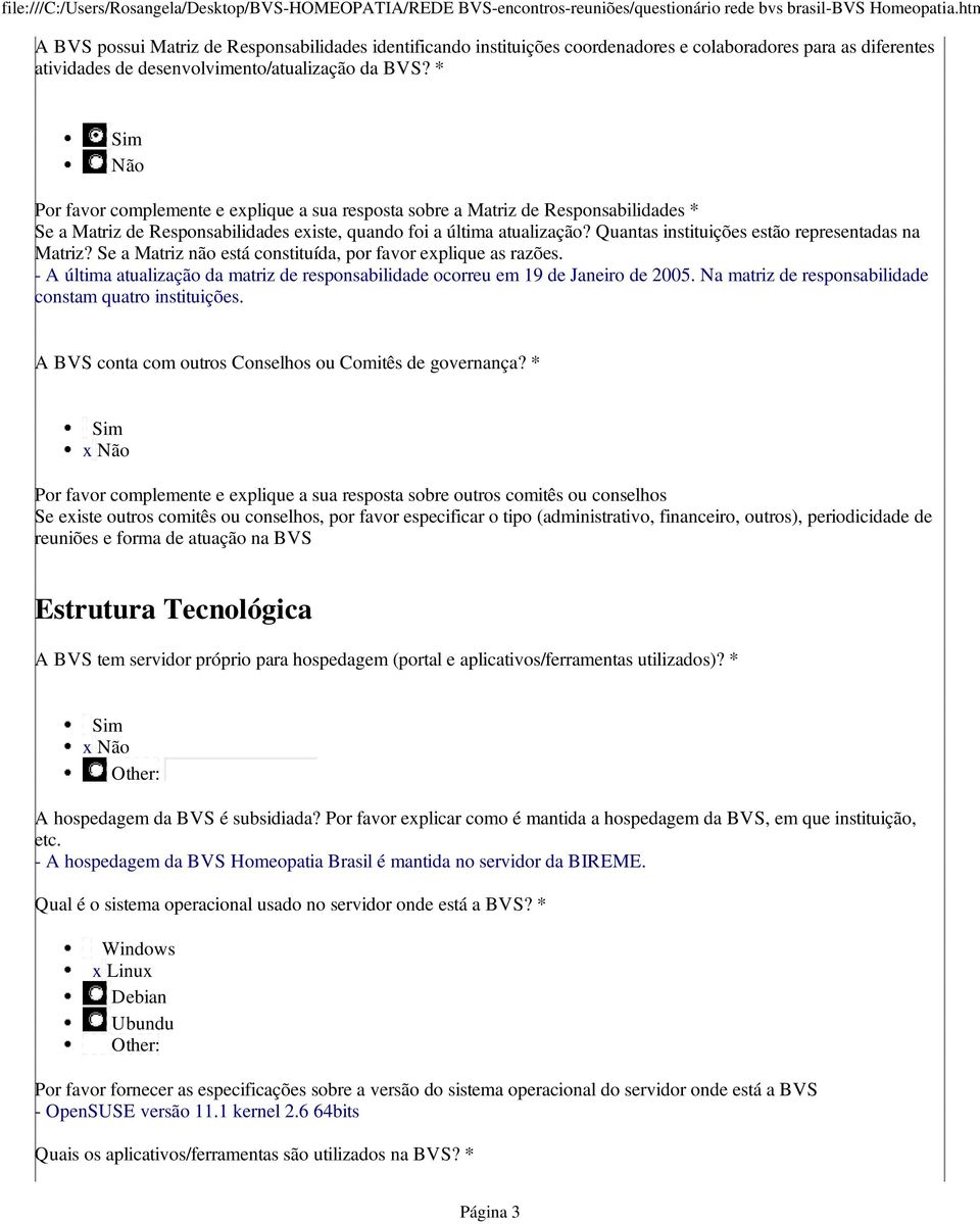 Quantas instituições estão representadas na Matriz? Se a Matriz não está constituída, por favor explique as razões.