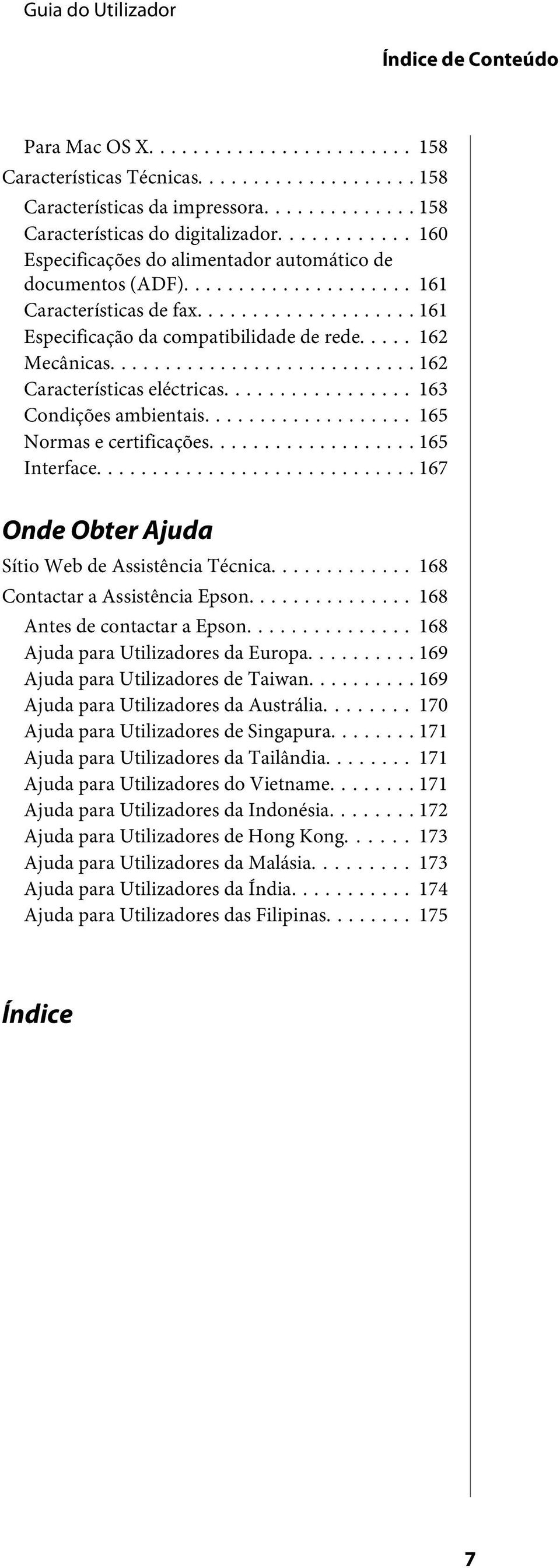 .. 163 Condições ambientais... 165 Normas e certificações... 165 Interface... 167 Onde Obter Ajuda Sítio Web de Assistência Técnica... 168 Contactar a Assistência Epson.