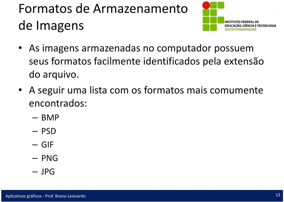 facilmente identificados pela extensão do arquivo.