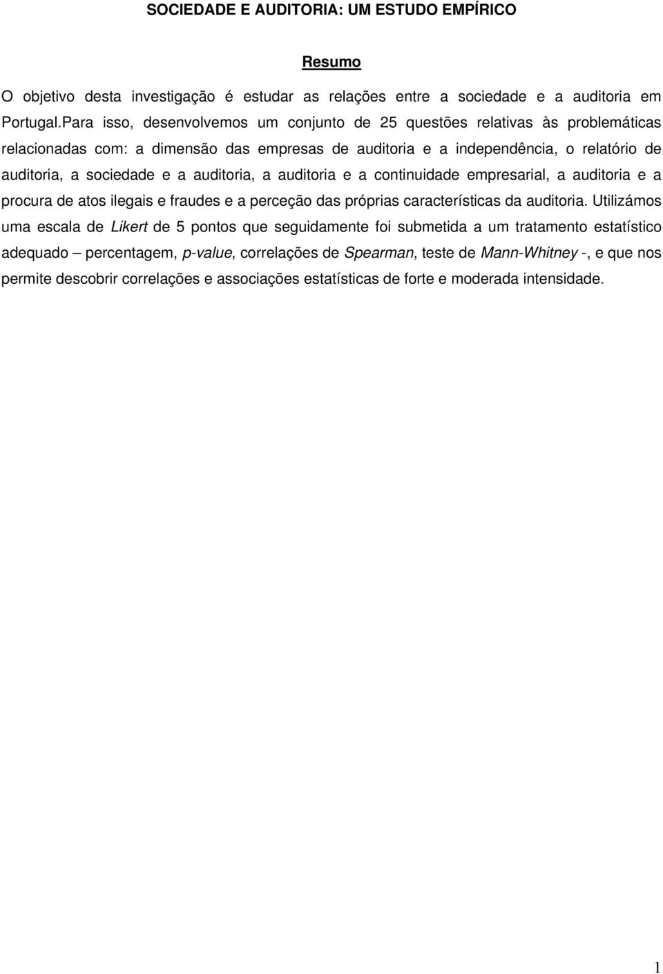 auditoria, a auditoria e a continuidade empresarial, a auditoria e a procura de atos ilegais e fraudes e a perceção das próprias características da auditoria.