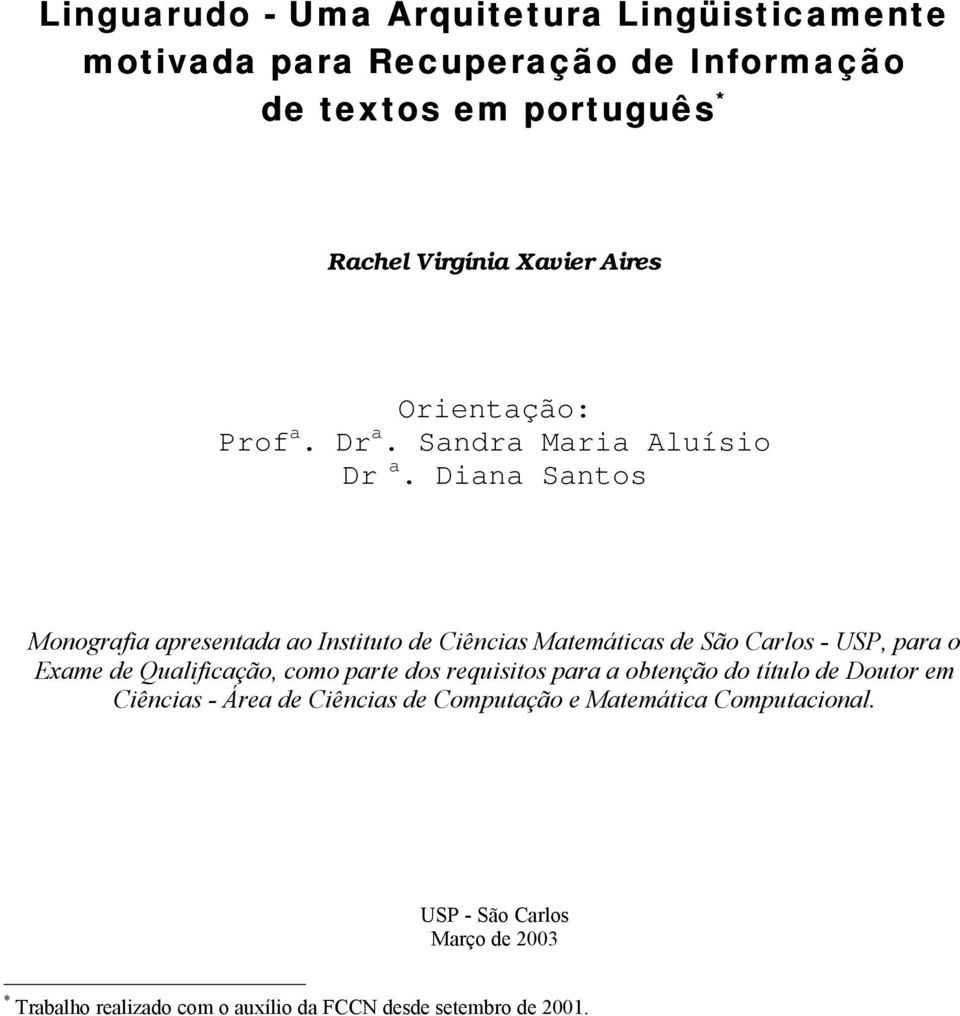 Diana Santos Monografia apresentada ao Instituto de Ciências Matemáticas de São Carlos - USP, para o Exame de Qualificação, como parte