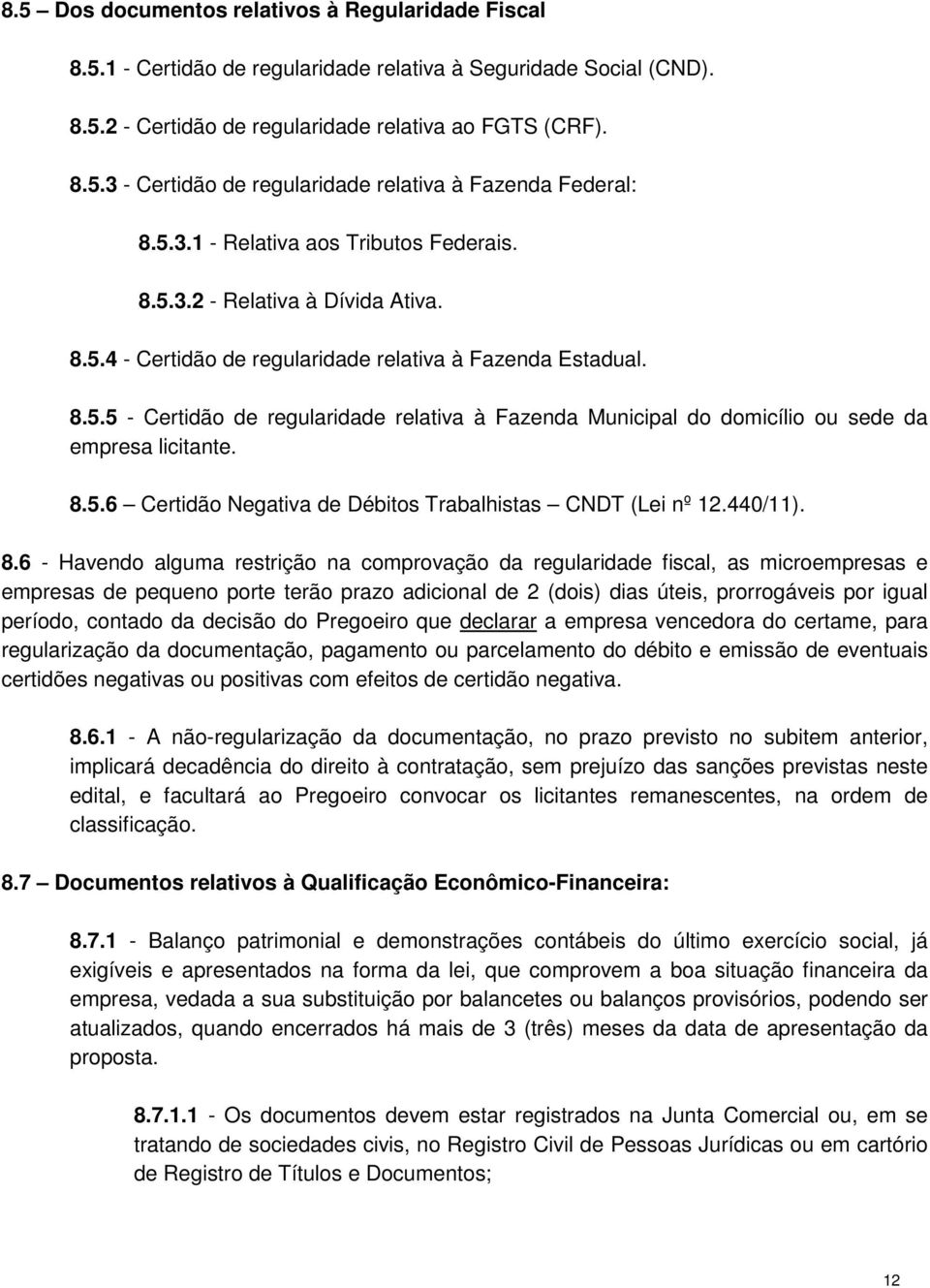 8.5.6 Certidão Negativa de Débitos Trabalhistas CNDT (Lei nº 12.440/11). 8.