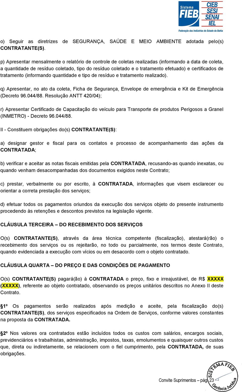 certificados de tratamento (informando quantidade e tipo de resíduo e tratamento realizado).