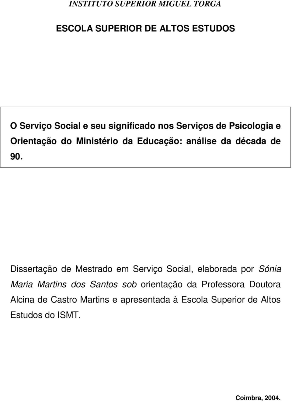 Dissertação de Mestrado em Serviço Social, elaborada por Sónia Maria Martins dos Santos sob orientação