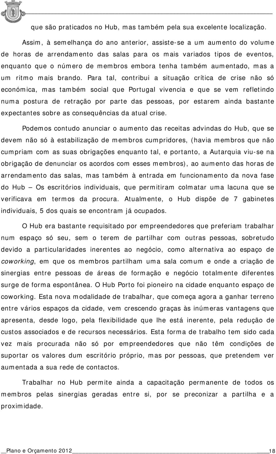 aumentado, mas a um ritmo mais brando.