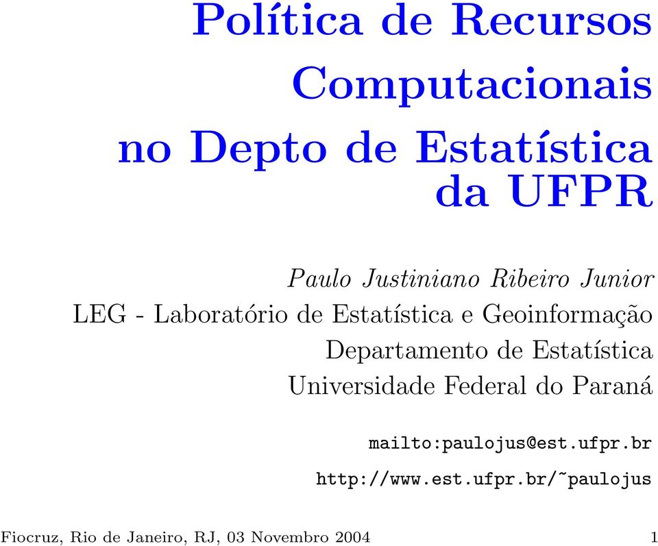 Departamento de Estatística Universidade Federal do Paraná mailto:paulojus@est.