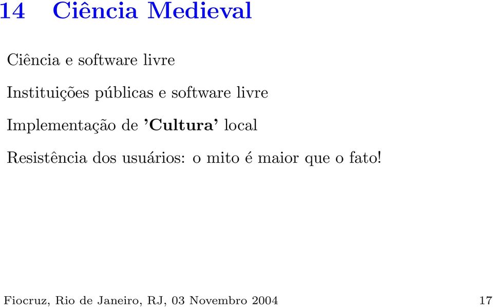 de Cultura local Resistência dos usuários: o mito é