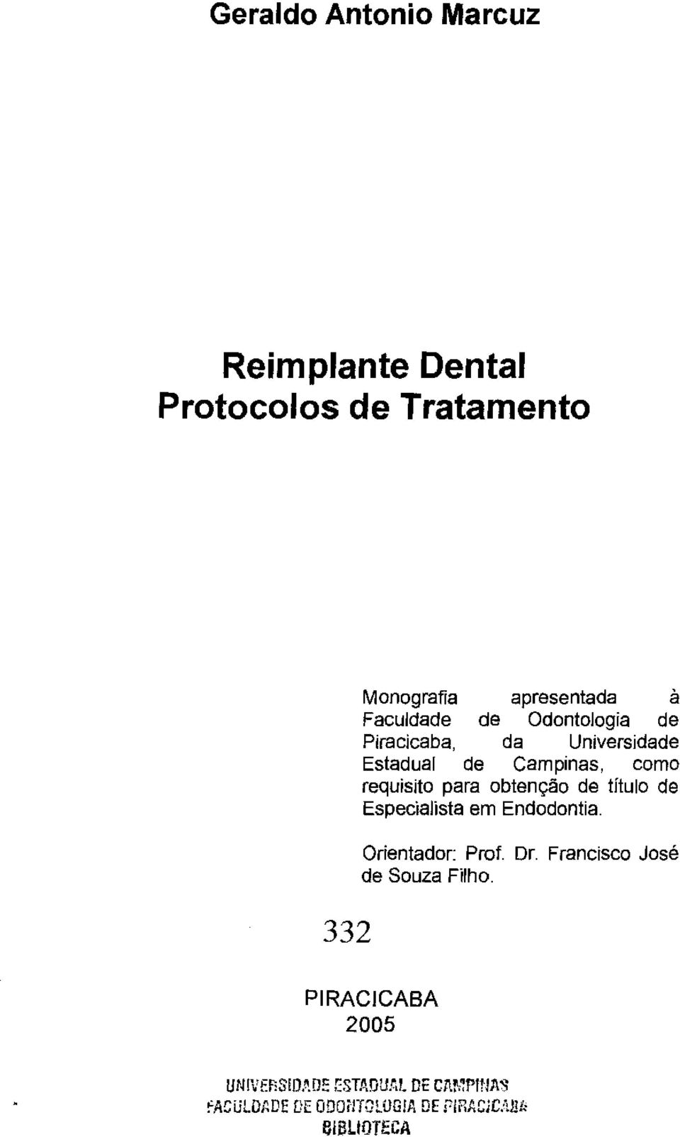 obtenção de título de Especialista em Endodontia. Orientador: Prol. Dr. Francisco José de Souza Filho.