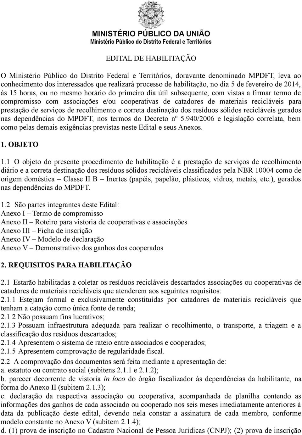 destinação dos resíduos sólidos recicláveis gerados nas dependências do MPDFT, nos termos do Decreto nº 5.