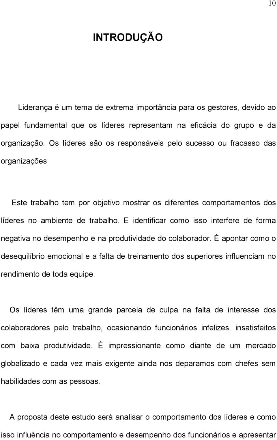 E identificar como isso interfere de forma negativa no desempenho e na produtividade do colaborador.