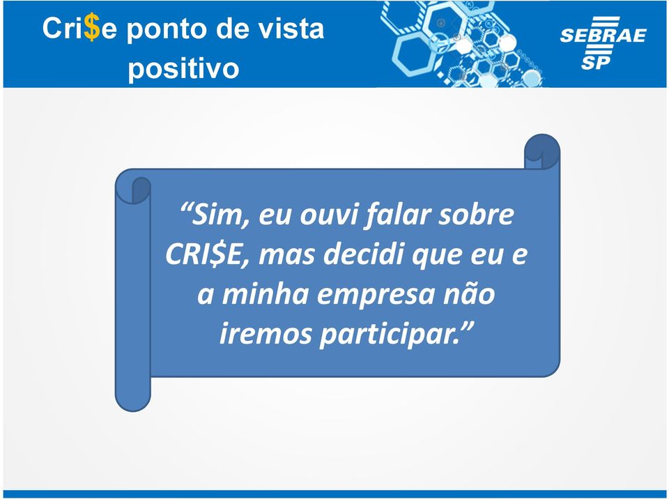 CRI$E, mas decidi que eu e a