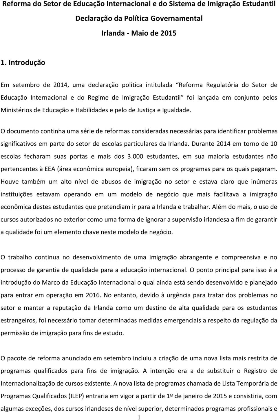 de Educação e Habilidades e pelo de Justiça e Igualdade.