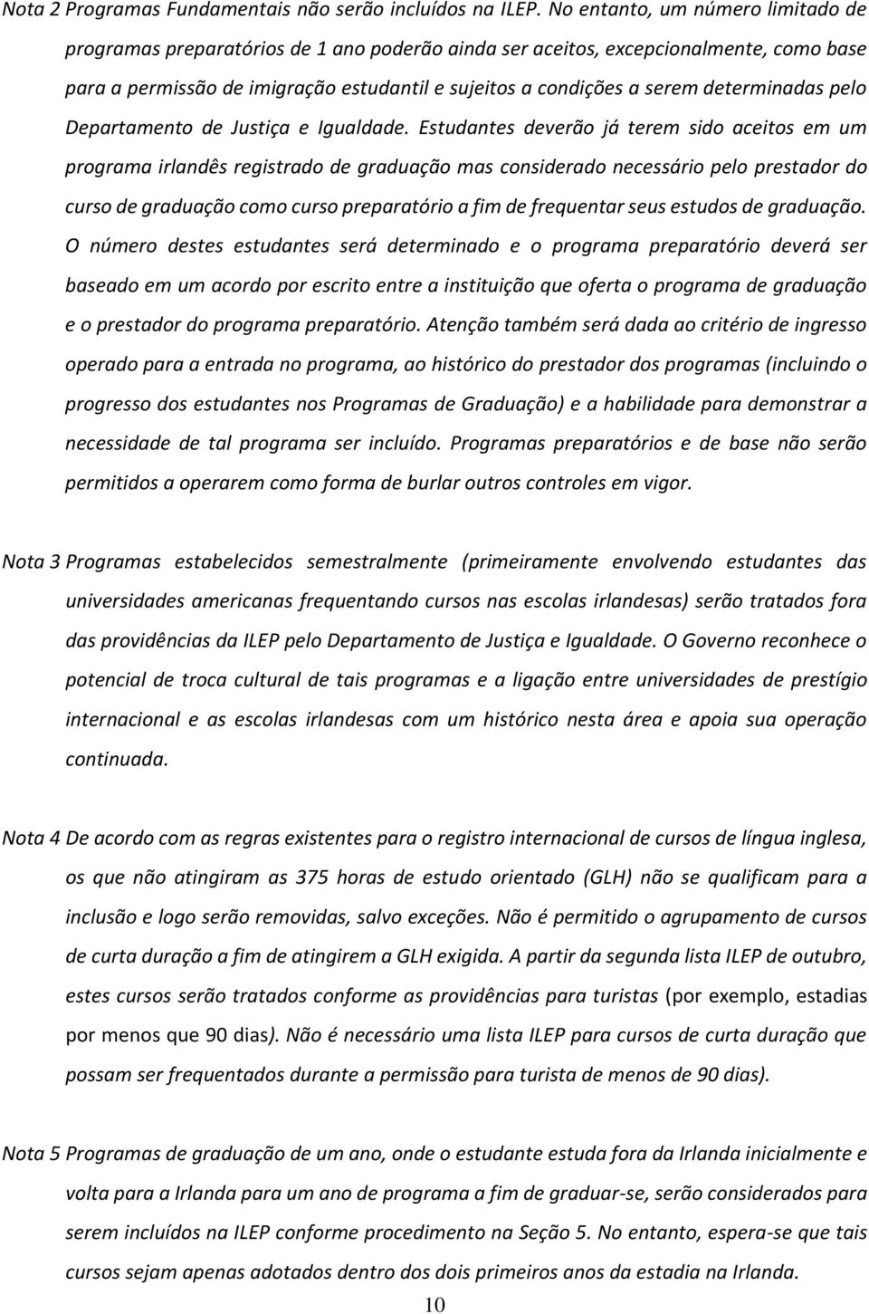 determinadas pelo Departamento de Justiça e Igualdade.