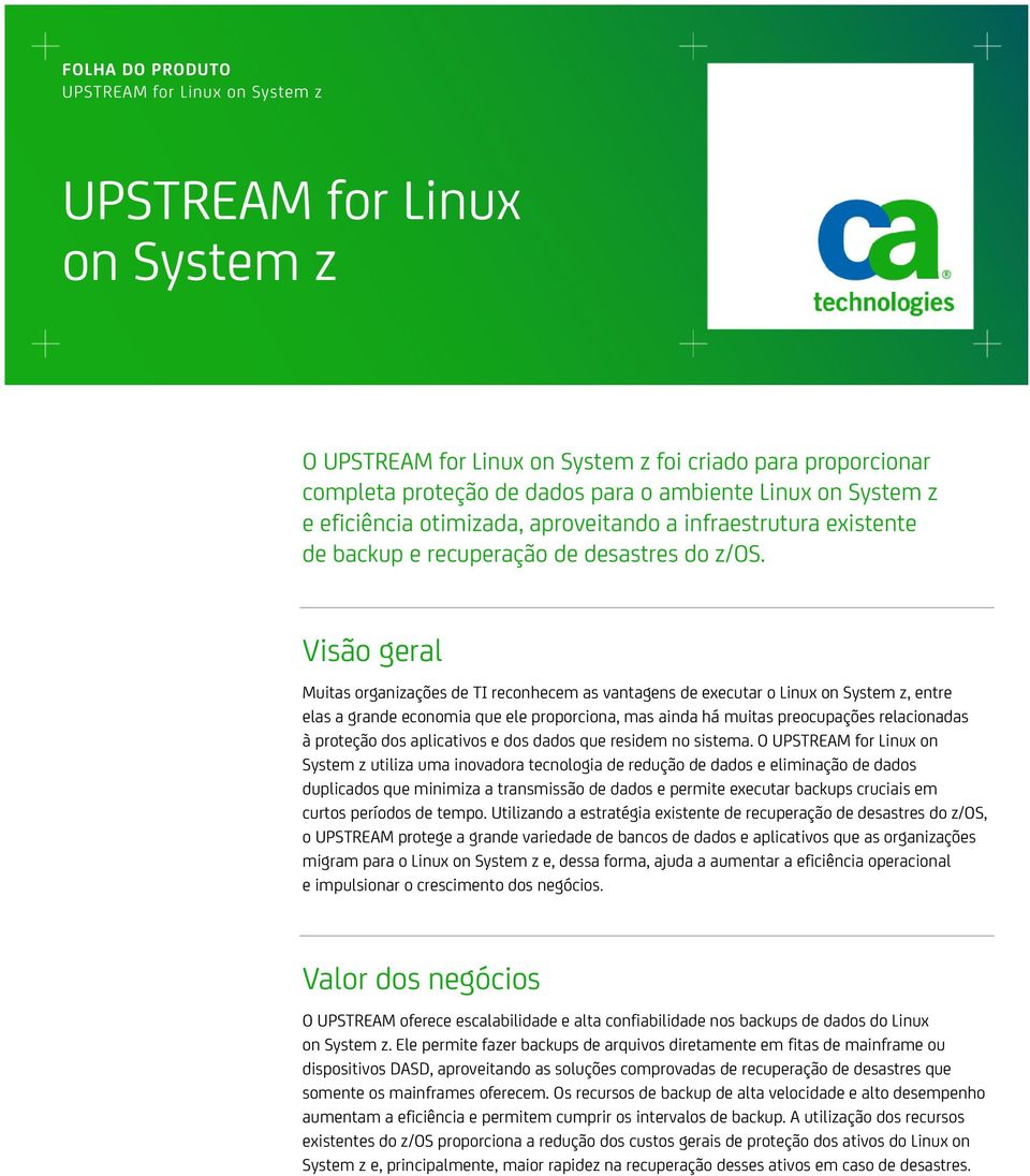 Visão geral Muitas organizações de TI reconhecem as vantagens de executar o Linux on System z, entre elas a grande economia que ele proporciona, mas ainda há muitas preocupações relacionadas à