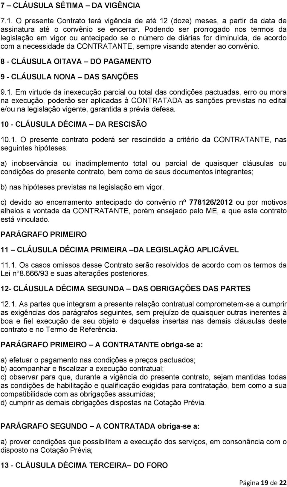 8 - CLÁUSULA OITAVA DO PAGAMENTO 9 - CLÁUSULA NONA DAS SANÇÕES 9.1.