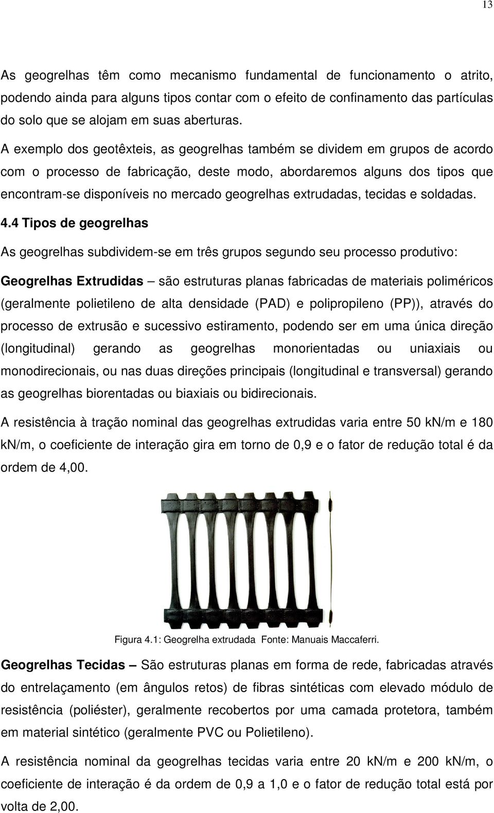 extrudadas, tecidas e soldadas. 4.