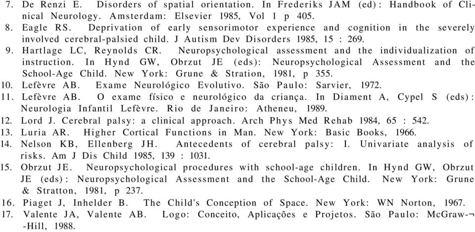 Neuropsychological assessment and the individualization of instruction. In Hynd GW, Obrzut JE (eds): Neuropsychological Assessment and the School-Age Child. New York: Grune & Stration, 1981, p 355.