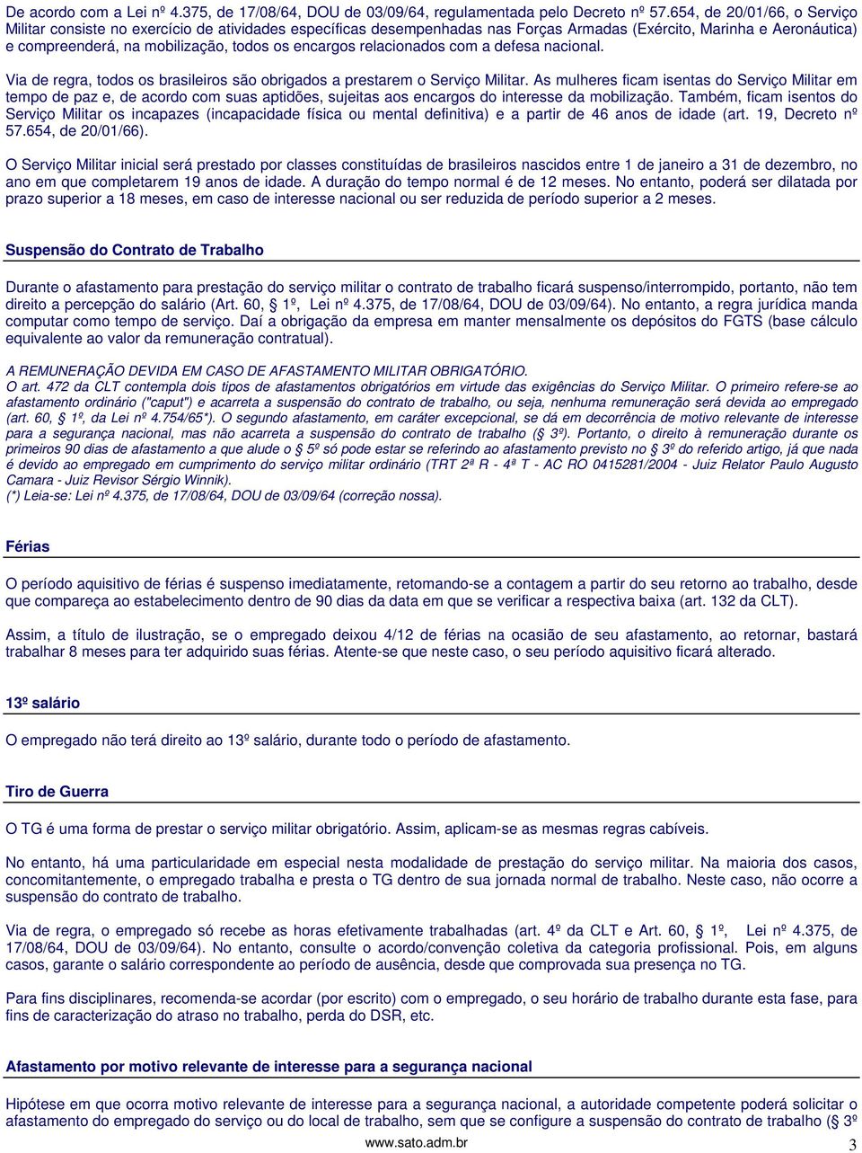 encargos relacionados com a defesa nacional. Via de regra, todos os brasileiros são obrigados a prestarem o Serviço Militar.