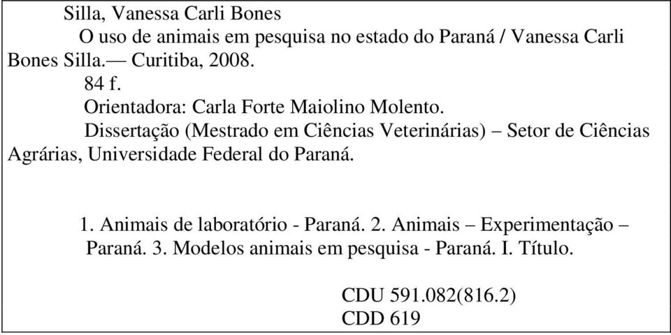 Dissertação (Mestrado em Ciências Veterinárias) Setor de Ciências Agrárias, Universidade Federal do Paraná.