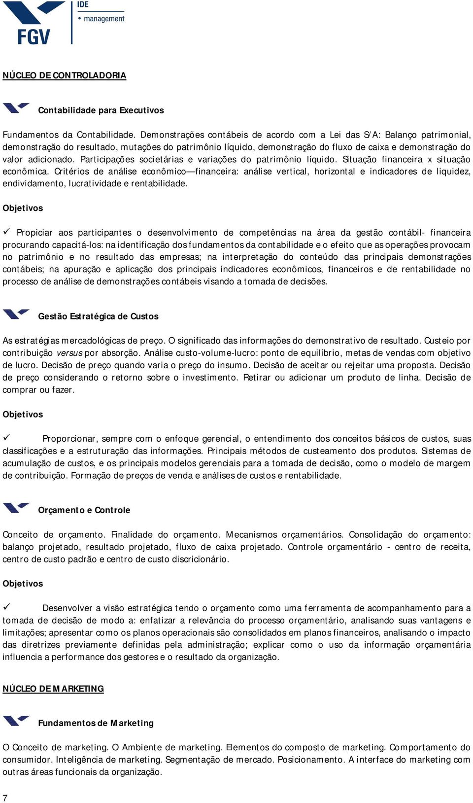 Participações societárias e variações do patrimônio líquido. Situação financeira x situação econômica.