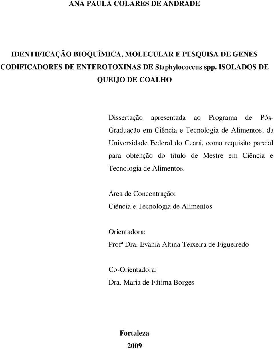 Federal do Ceará, como requisito parcial para obtenção do título de Mestre em Ciência e Tecnologia de Alimentos.