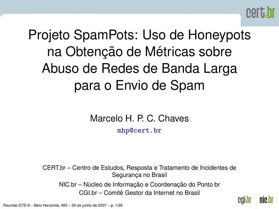 br Centro de Estudos, Resposta e Tratamento de Incidentes de Segurança no Brasil NIC.