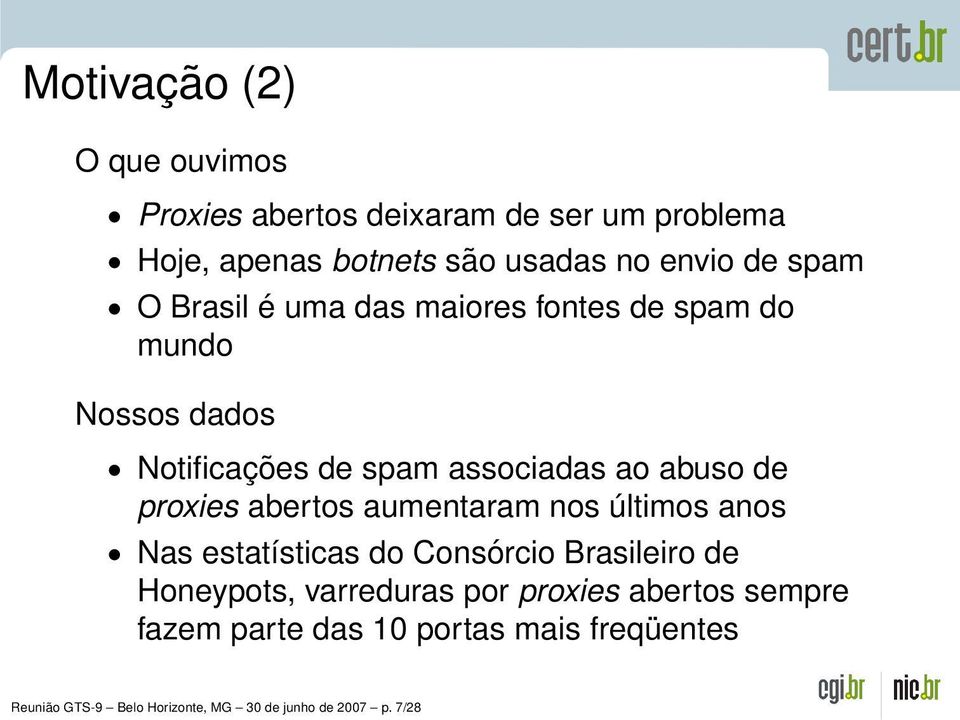 proxies abertos aumentaram nos últimos anos Nas estatísticas do Consórcio Brasileiro de Honeypots, varreduras por