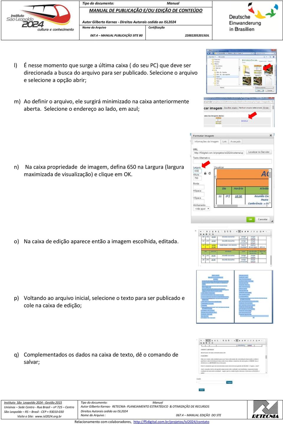 Selecione o endereço ao lado, em azul; n) Na caixa propriedade de imagem, defina 650 na Largura (largura maximizada de visualização) e clique em OK.