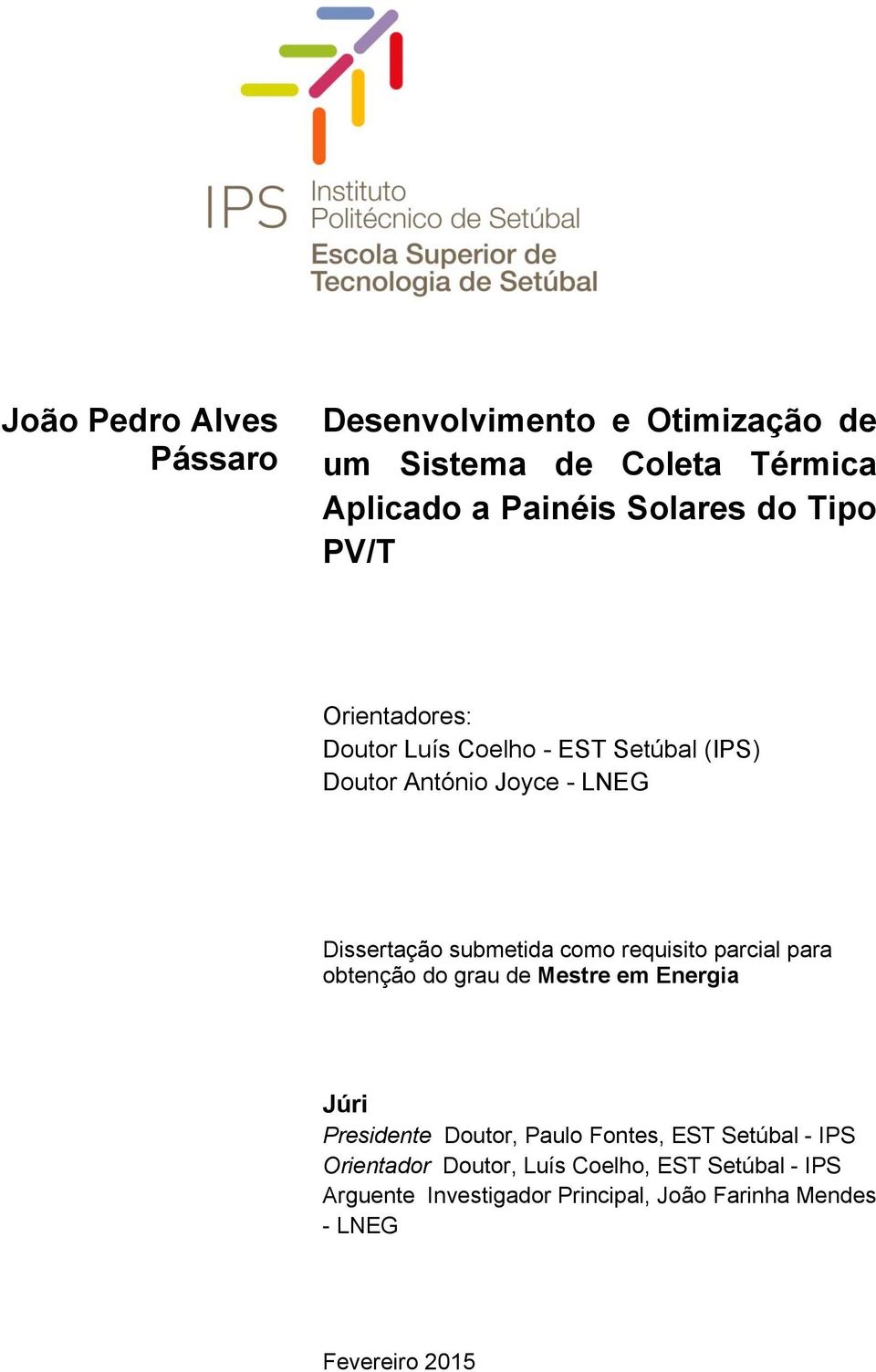 requisito parcial para obtenção do grau de Mestre em Energia Júri Presidente Doutor, Paulo Fontes, EST Setúbal - IPS