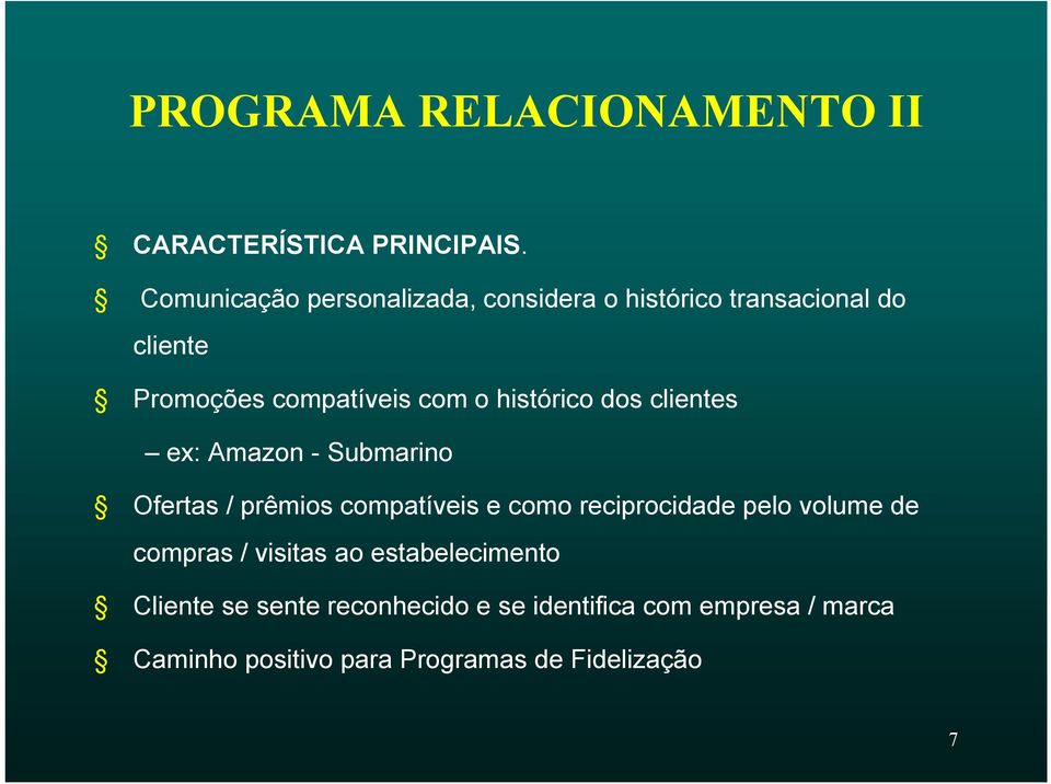 histórico dos clientes ex: Amazon -Submarino Ofertas / prêmios compatíveis e como reciprocidade pelo