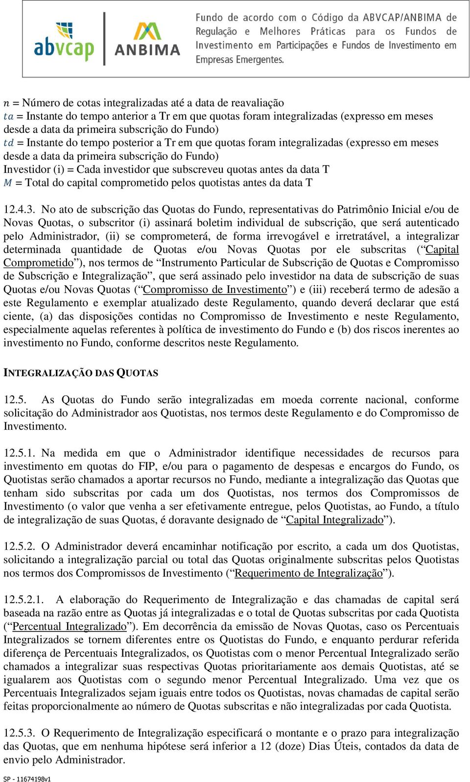 data T = Total do capital comprometido pelos quotistas antes da data T 12.4.3.