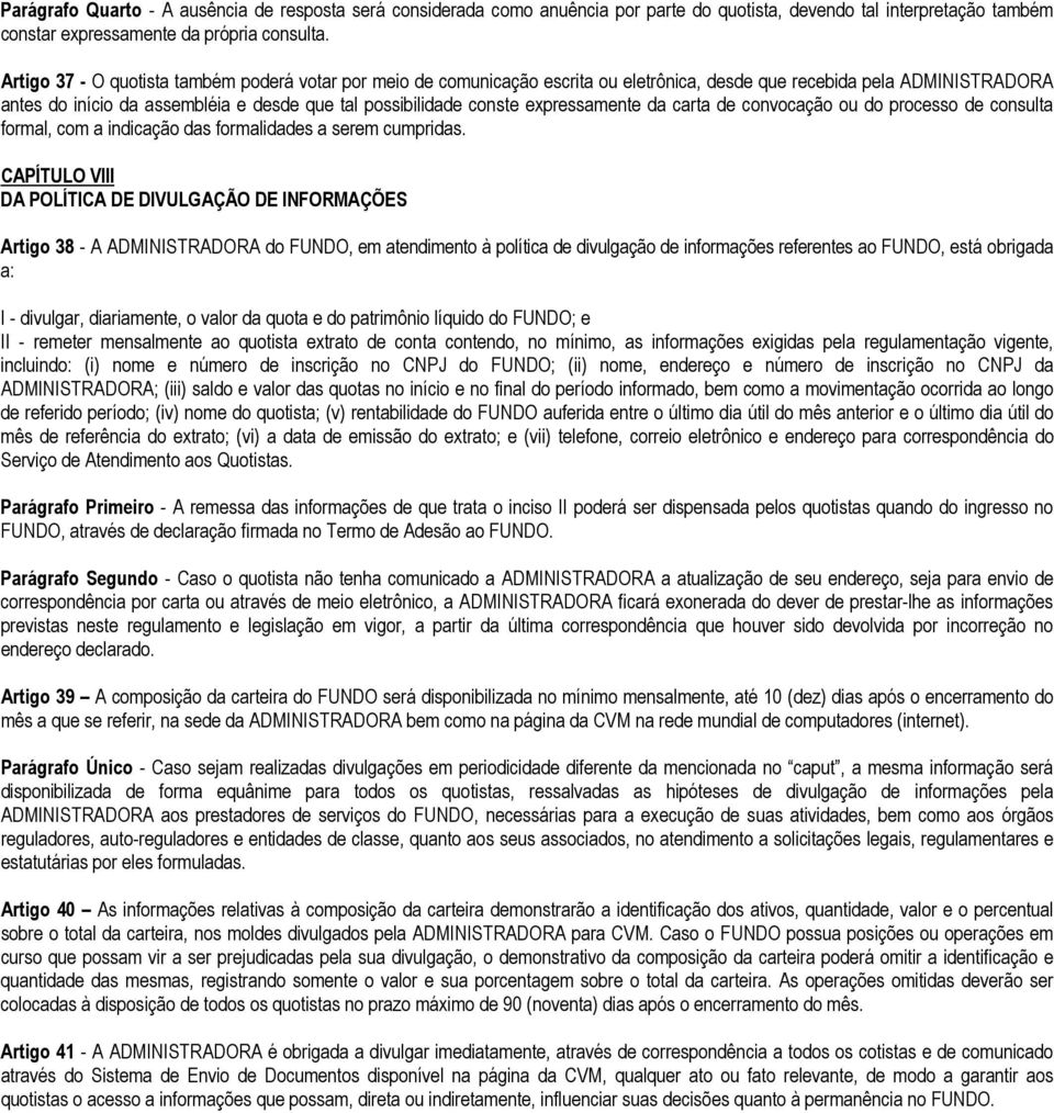 expressamente da carta de convocação ou do processo de consulta formal, com a indicação das formalidades a serem cumpridas.