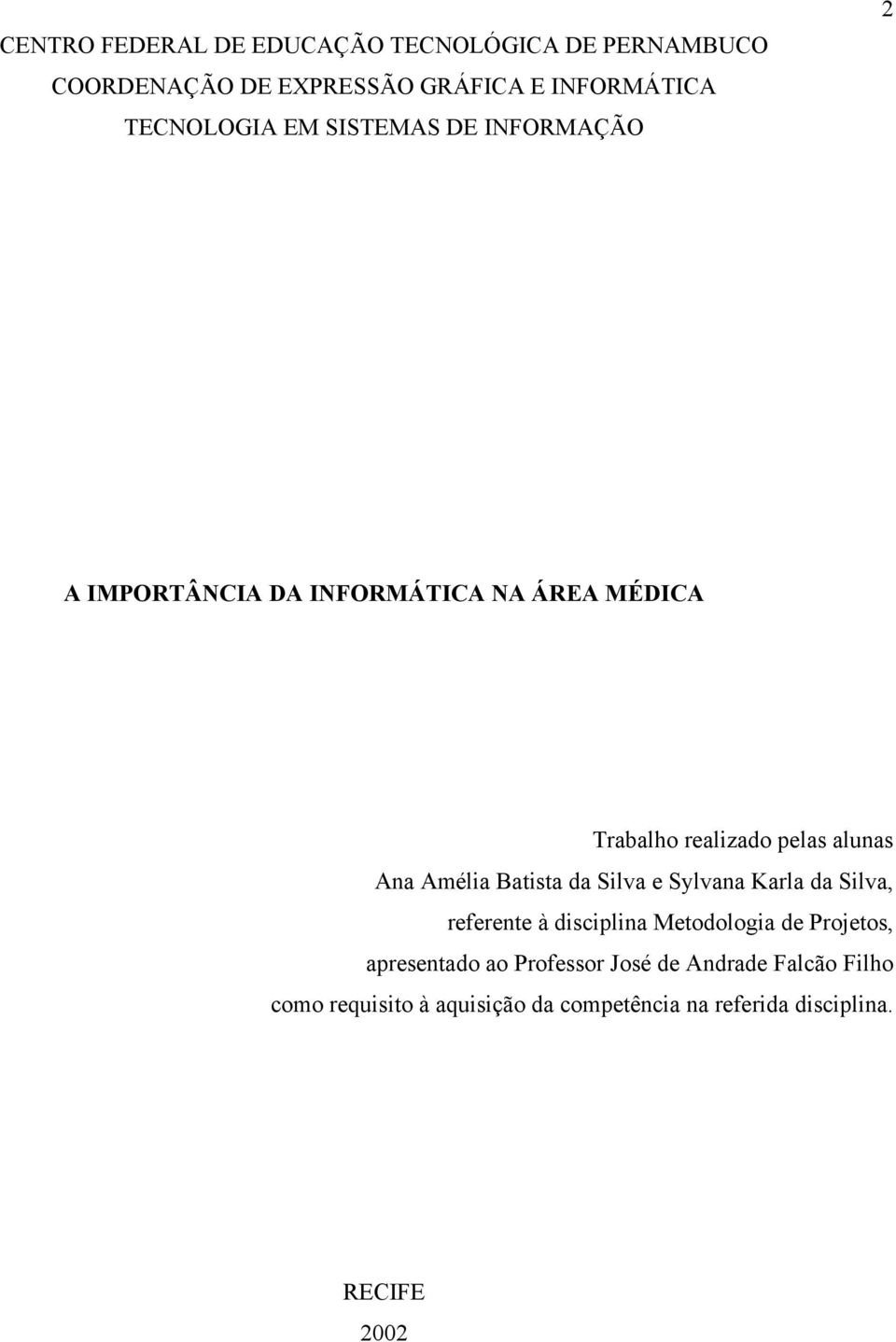 Amélia Batista da Silva e Sylvana Karla da Silva, referente à disciplina Metodologia de Projetos, apresentado